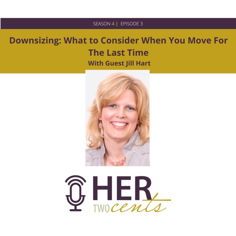 Downsizing: What to Consider When You Move For The Last Time with Guest Jill Hart